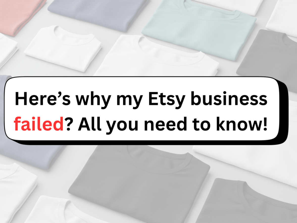 Here’s why My personalized T-Shirt/Candle/Mugs Business on Etsy Failed!